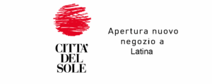 Cittá del sole apre il suo primo store a Latina